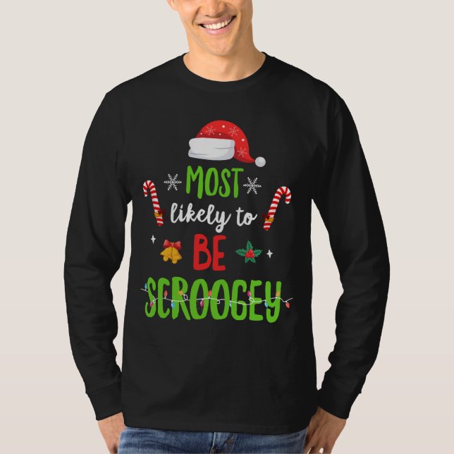 Most Likely To Be Scroogey Matching Family Christm T-Shirt (Front)