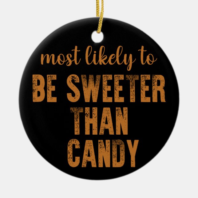 Most Likely To Be Sweeter Than Candy Halloween Ceramic Tree Decoration (Front)