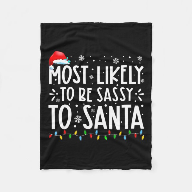 Most Likely To Be Sy To Santa Family Christmas  Fleece Blanket (Front)