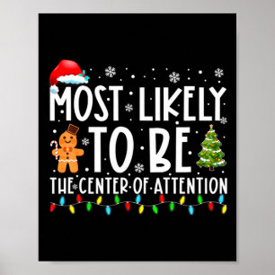 Most Likely To Be The Center Of Attention Christma Poster