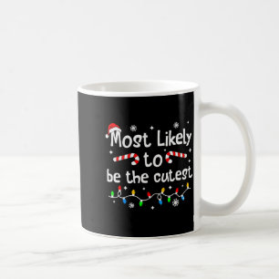 Most Likely To Be The Cutest Christmas Matching Fa Coffee Mug