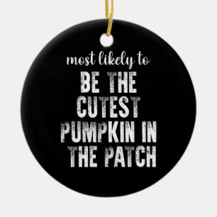 Most Likely To Be The Cutest Pumpkin In The Patch Ceramic Tree Decoration