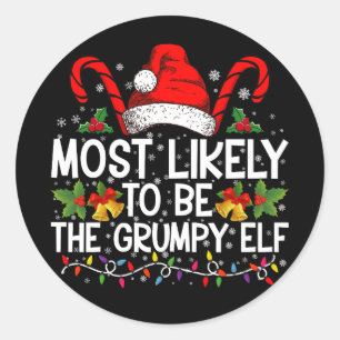 Most Likely To Be The Grumpy Elf Funny Xmas Classic Round Sticker