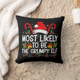 Most Likely To Be The Grumpy Elf Funny Xmas Cushion