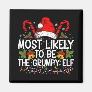 Most Likely To Be The Grumpy Elf Funny Xmas Magnet