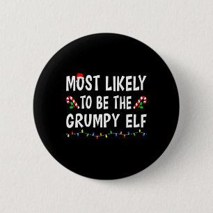 Most Likely To Be The Grumpy Elf Xmas Funny Family 6 Cm Round Badge