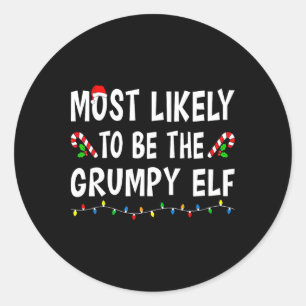 Most Likely To Be The Grumpy Elf Xmas Funny Family Classic Round Sticker