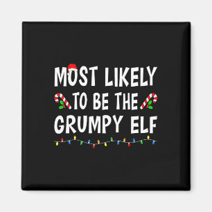 Most Likely To Be The Grumpy Elf Xmas Funny Family Magnet