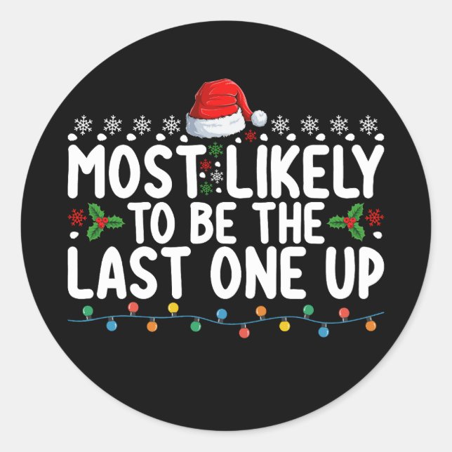 Most Likely To Be The Last One Up Christmas Classic Round Sticker (Front)