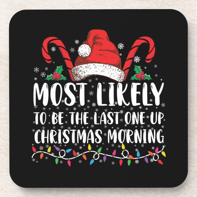 Most Likely To Be The Last One Up Christmas Mornin Coaster (Front)