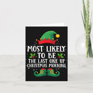 Most Likely To Be The Last One Up Matching Christm Card