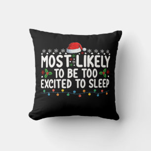 Most Likely To Be Too Excited To Sleep Christmas Cushion