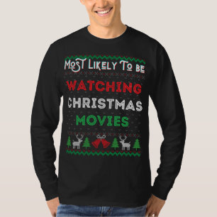 Most Likely To Be Watching Christmas Movies Xmas S T-Shirt