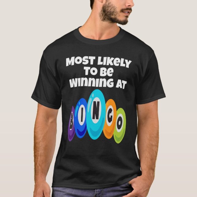 Most Likely To Be Winning At Bingo Champ  Bingo Pl T-Shirt (Front)