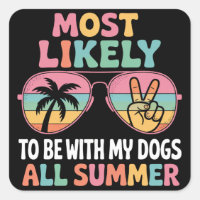 Most Likely To Be With My Dogs All Summer Teacher 