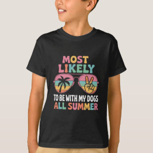 Most Likely To Be With My Dogs All Summer Teacher  T-Shirt