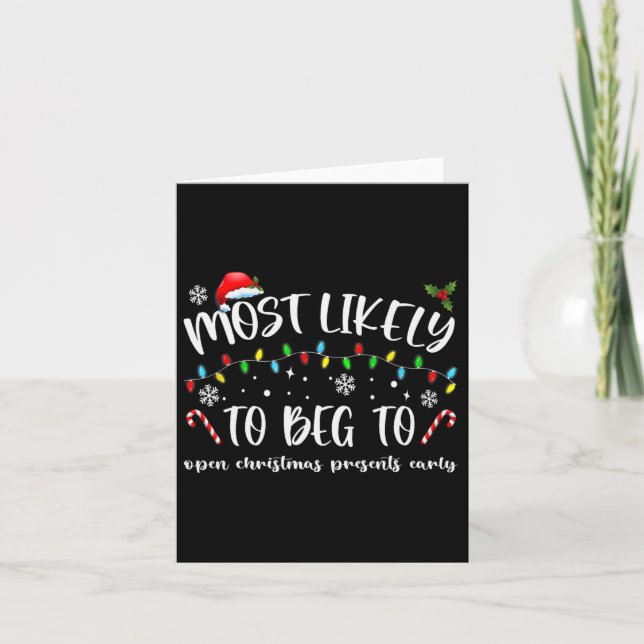 Most Likely To Beg To Open Christmas Presents Earl Card (Front)