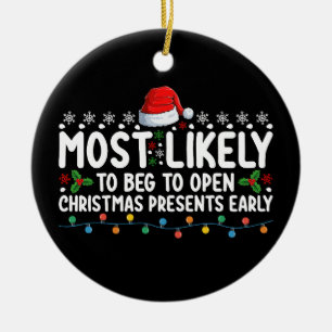 Most Likely To Beg To Open Christmas Presents Earl Ceramic Tree Decoration