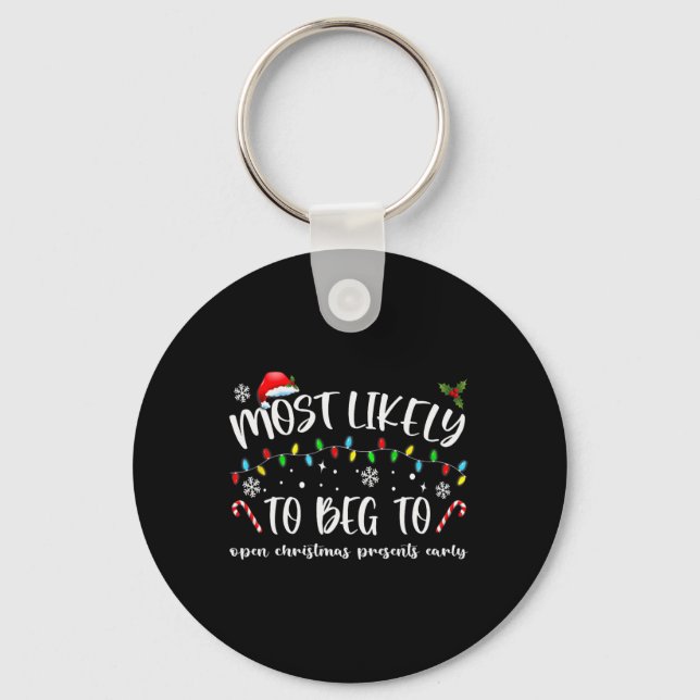 Most Likely To Beg To Open Christmas Presents Earl Key Ring (Front)