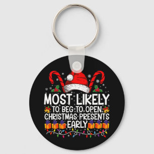 Most Likely To Beg To Open Christmas Presents Key Ring