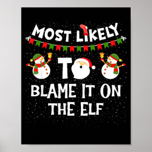 Most Likely To Blame It On The Elf Funny Christmas Poster