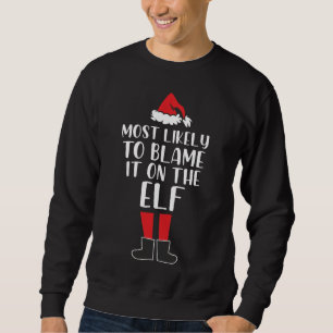 Most Likely To Blame It On The Elf Funny Christmas Sweatshirt