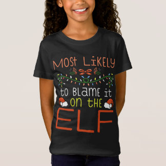 Most Likely To Blame It On The Elf Matching Family T-Shirt