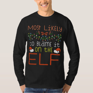 Most Likely To Blame It On The Elf Matching Family T-Shirt