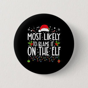 Most Likely To Blame It On The Elf Santa Family Ch 6 Cm Round Badge