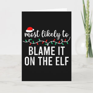 Most Likely To Blame It On The Elf Santa Family Ch Card