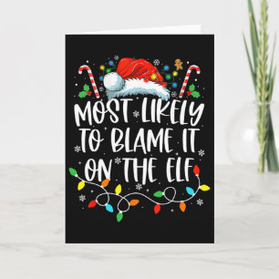 Most Likely To Blame It On The Elf Santa Family Ch Card