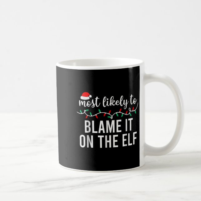 Most Likely To Blame It On The Elf Santa Family Ch Coffee Mug (Right)