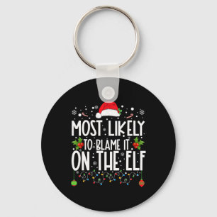 Most Likely To Blame It On The Elf Santa Family Ch Key Ring