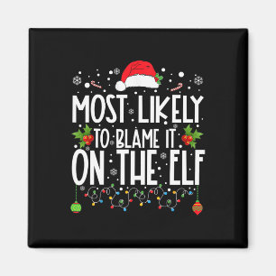 Most Likely To Blame It On The Elf Santa Family Ch Magnet