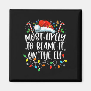 Most Likely To Blame It On The Elf Santa Family Ch Magnet