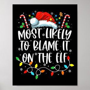 Most Likely To Blame It On The Elf Santa Family Ch Poster