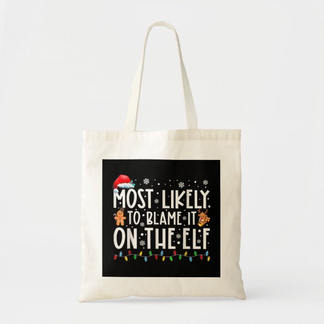 Most Likely To Blame It On The Elf Santa Family Ch Tote Bag (Front)