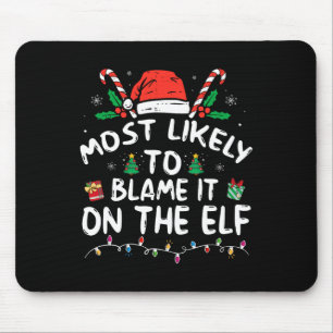 Most Likely To Blame It On The Elf Santa Family Fu Mouse Pad