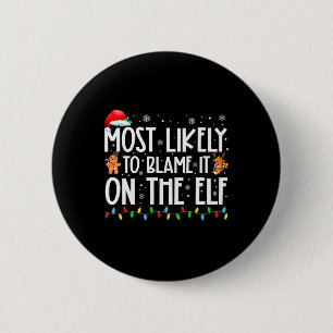 Most Likely To Blame It On The Elf Santa Family Xm 6 Cm Round Badge