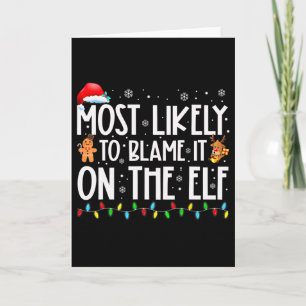 Most Likely To Blame It On The Elf Santa Family Xm Card