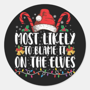 Most Likely To Blame It On The Elves Christmas Classic Round Sticker