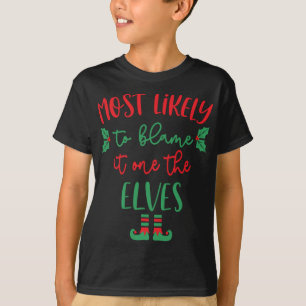 Most Likely To Blame It On The Elves Christmas ELF T-Shirt