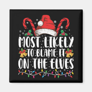 Most Likely To Blame It On The Elves Christmas Magnet