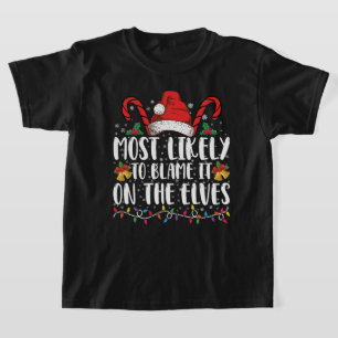 Most Likely To Blame It On The Elves Christmas T-Shirt
