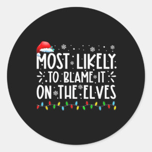 Most Likely To Blame It On The Elves Fun Christmas Classic Round Sticker