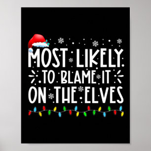 Most Likely To Blame It On The Elves Fun Christmas Poster