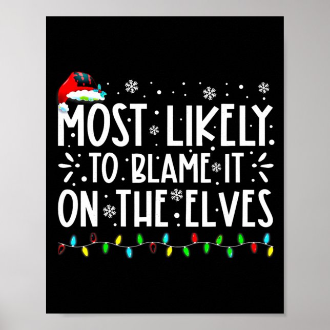 Most Likely To Blame It On The Elves Funny Christm Poster (Front)