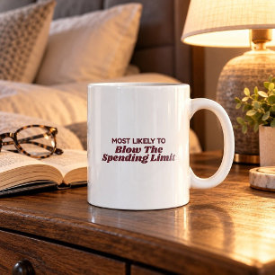 Most Likely To Blow The Spending Limit Mug