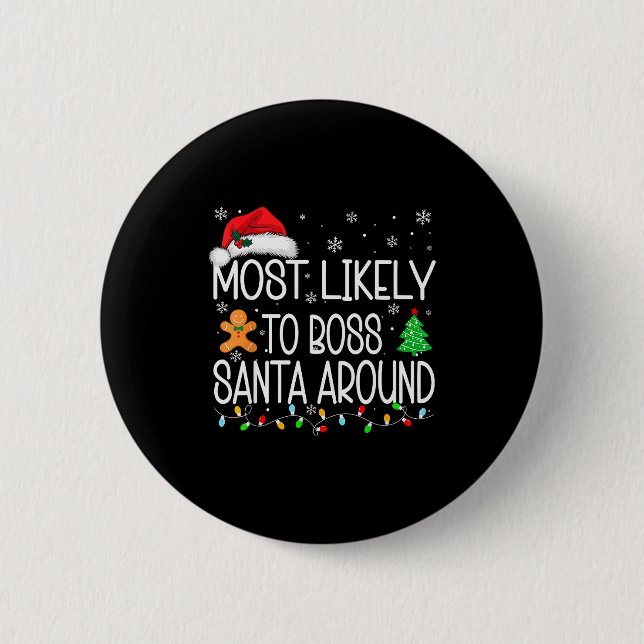 Most Likely To Boss Santa Around Christmas Matchin 6 Cm Round Badge (Front)