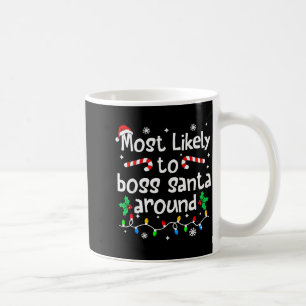 Most Likely To Boss Santa Around Christmas Matchin Coffee Mug